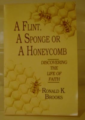 A Flint, a Sponge or a Honeycomb: Discovering the Life of Faith