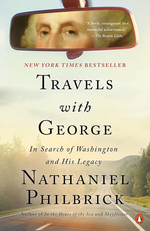 Travels with George: In Search of Washington and His Legacy by Nathaniel Philbrick