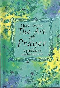 The Art of Prayer: A Pathway to Spiritual Growth by Meryl Doney