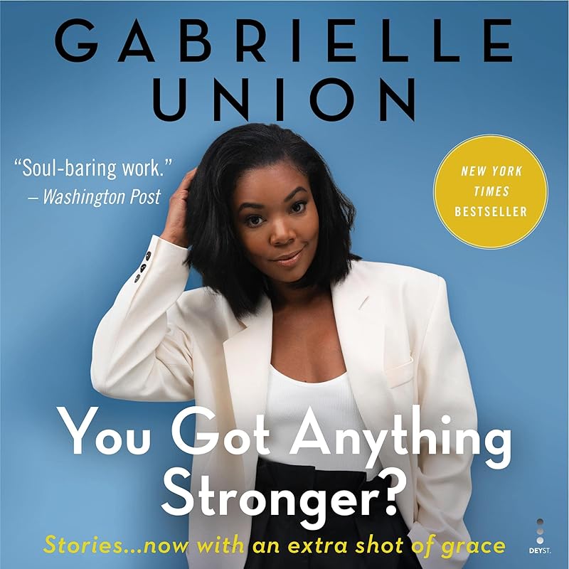 You Got Anything Stronger?: Stories by Gabrielle Union