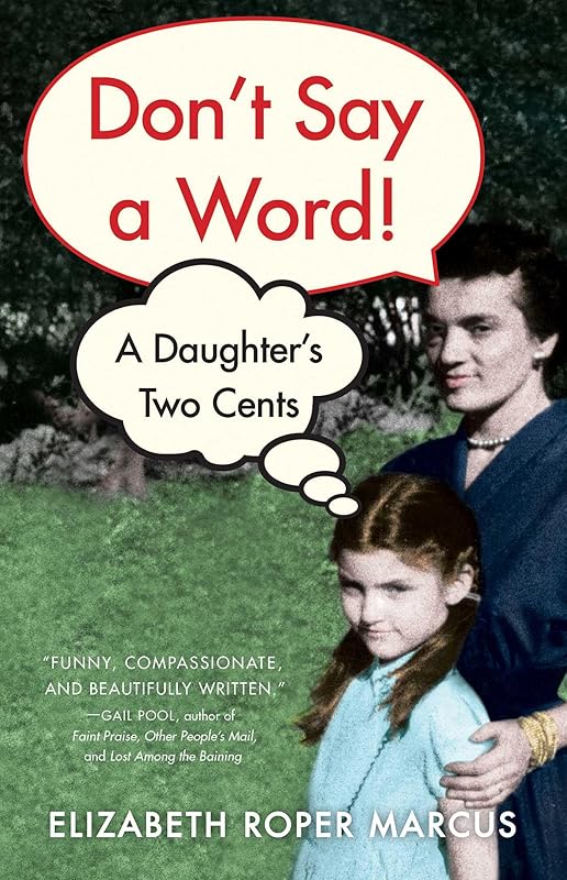 Don't Say a Word: A Daughter's Two Cents by Elizabeth Roper Marcus
