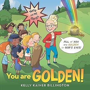 You Are Golden! by Kelly Kainer Billington