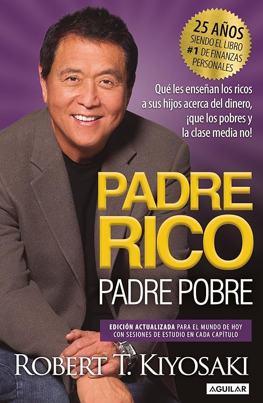 Padre Rico, Padre Pobre (Edición 25 Aniversario) / Rich Dad Poor Dad (Spanish Edition) by Robert T. Kiyosaki