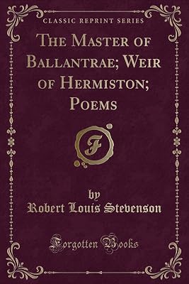 The Master of Ballantrae; Weir of Hermiston; Poems (Classic Reprint)
