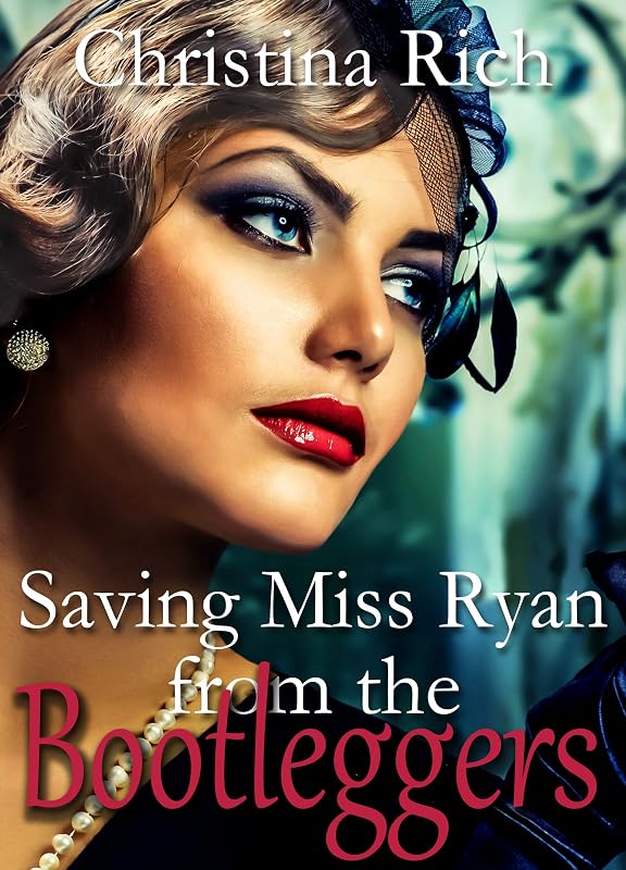 Saving Miss Ryan from the Bootleggers by Christina Rich