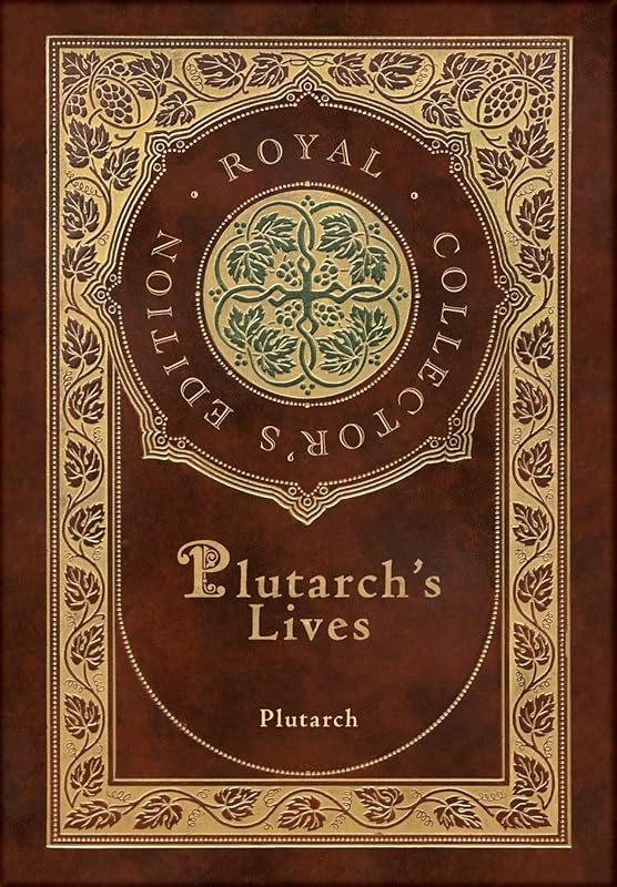 Plutarch's Lives, The Complete 48 Biographies (Royal Collector's Edition) (Case Laminate Hardcover with Jacket) by Plutarch