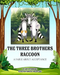 The Three Brothers Raccoon: A Fable About Acceptance by RBY Pitrowski