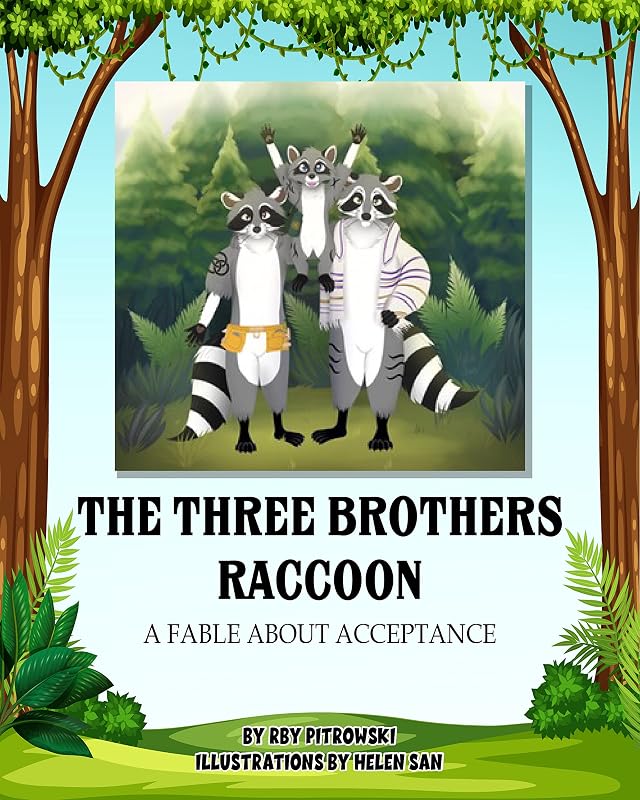 The Three Brothers Raccoon: A Fable About Acceptance by RBY Pitrowski