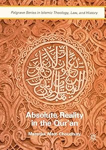 Absolute Reality in the Qur'an (Palgrave Series in Islamic Theology, Law, and History)