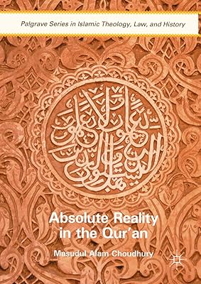 Absolute Reality in the Qur'an (Palgrave Series in Islamic Theology, Law, and History)