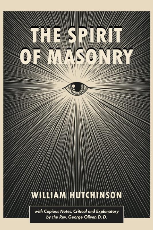 The Spirit Of Masonry by William Hutchinson