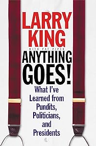 Anything Goes!: What I've Learned from Pundits, Politicians, and Presidents