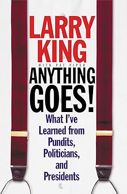 Anything Goes!: What I've Learned from Pundits, Politicians, and Presidents