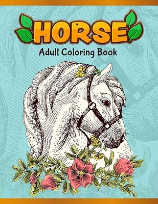 Horses Adult Coloring Book: Cute Animals: Relaxing Colouring Book | Coloring Activity Book | Discover This Collection Of Horse Coloring Pages