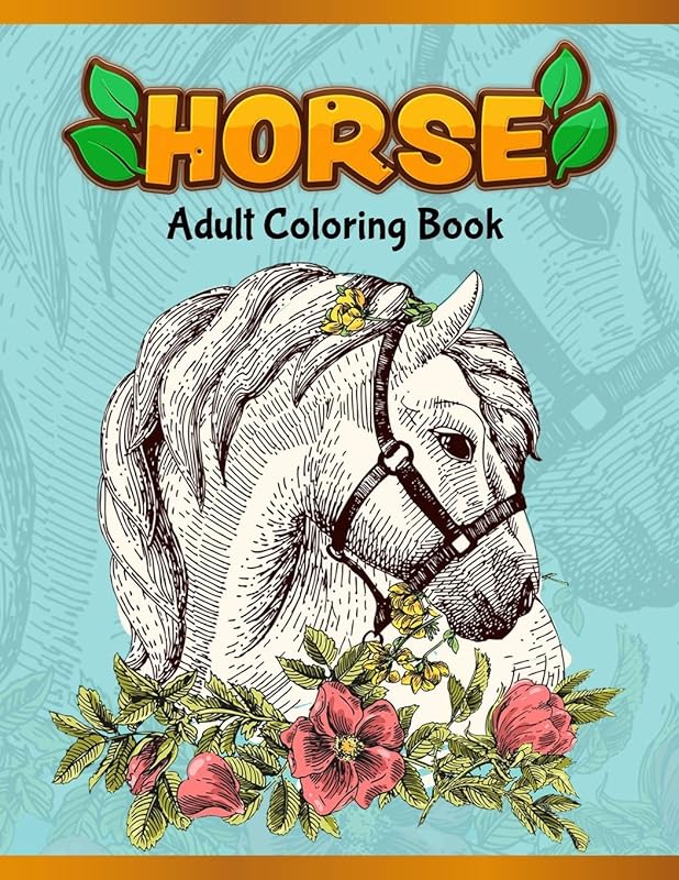 Horses Adult Coloring Book: Cute Animals: Relaxing Colouring Book | Coloring Activity Book | Discover This Collection Of Horse Coloring Pages by A Design Creation