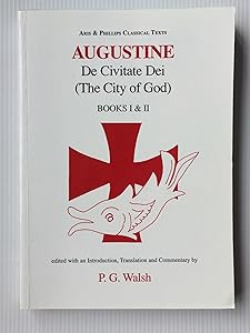 Augustine: The City of God Books I and II (Aris & Phillips Classical Texts)