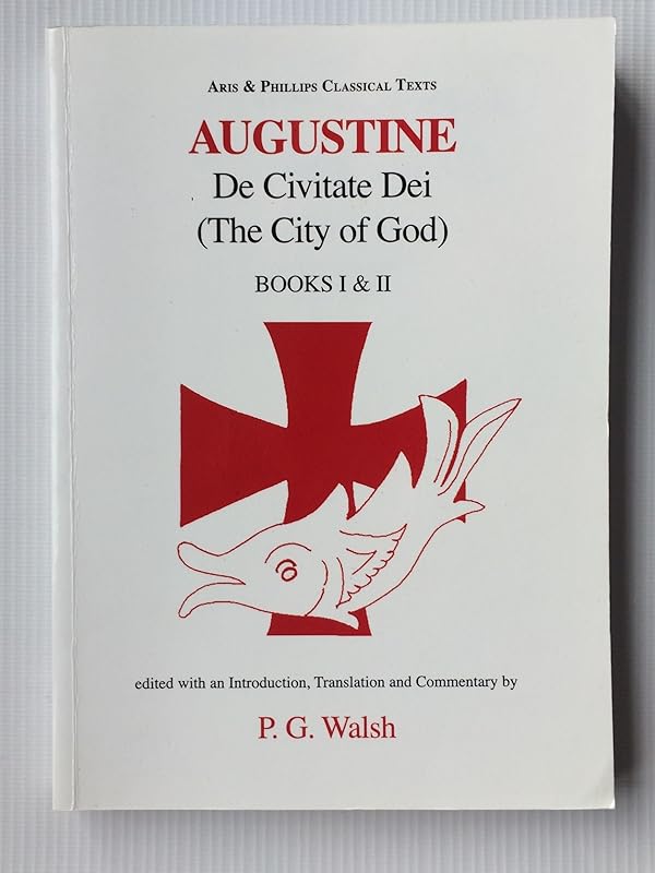 Augustine: The City of God Books I and II (Aris & Phillips Classical Texts) by Augustine