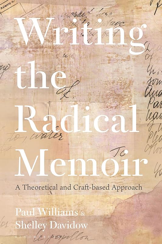 Writing the Radical Memoir: A Theoretical and Craft-based Approach by Paul Williams