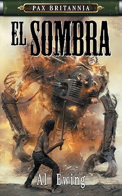 El Sombre: Pax Britannia Series (Pax Britannia: El Sombra)