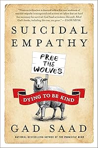 Suicidal Empathy: Dying to Be Kind by Gad Saad