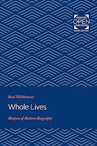 Whole Lives: Shapers of Modern Biography
