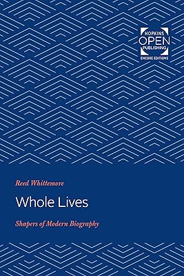 Whole Lives: Shapers of Modern Biography