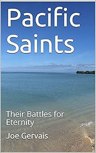 Pacific Saints: Their Battles for Eternity by Joe Gervais