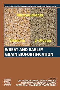 Wheat and Barley Grain Biofortification by Om Prakash Gupta