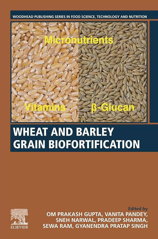 Wheat and Barley Grain Biofortification by Om Prakash Gupta