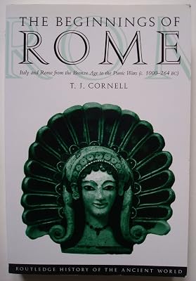 The Beginnings of Rome: Italy and Rome from the Bronze Age to the Punic Wars (c.1000-264 BC) (The Routledge History of the Ancient World)