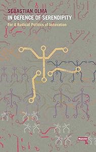 In Defence of Serendipity by Sebastian Olma