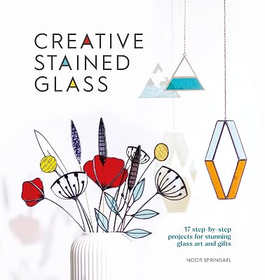 Creative Stained Glass: Make stunning glass art and gifts with this instructional guide (Creative, 4)
