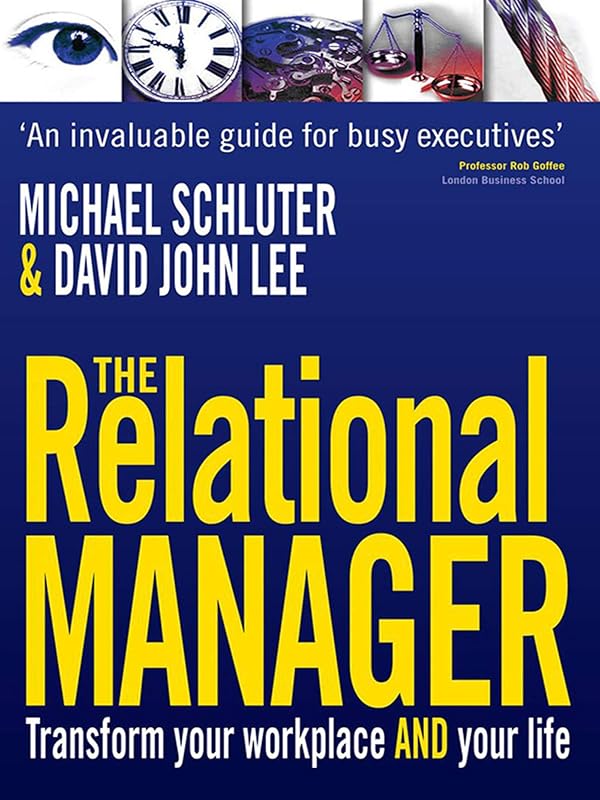 The Relational Manager: Transform Your Workplace and Your Life by Michael Schluter