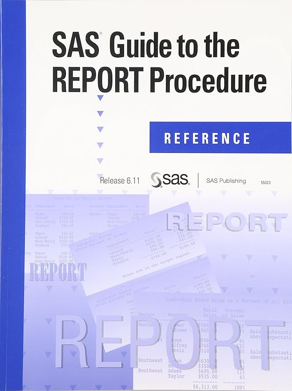SAS Guide to the Report Procedure: Reference, Release 6.11 by SAS Institute