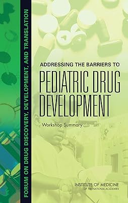 Addressing the Barriers to Pediatric Drug Development: Workshop Summary