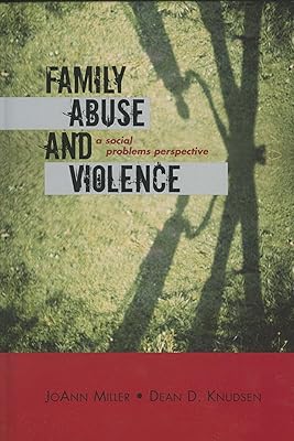 Family Abuse and Violence: A Social Problems Perspective (Violence Prevention and Policy)