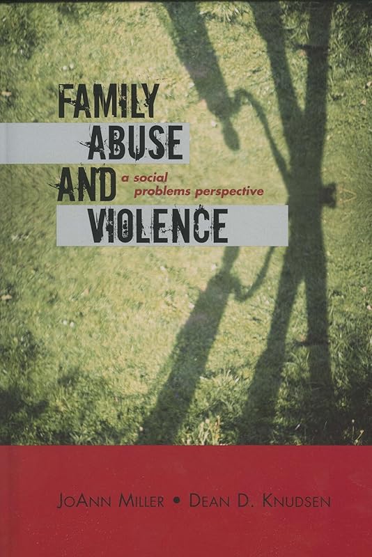 Family Abuse and Violence: A Social Problems Perspective (Violence Prevention and Policy) by JoAnn Miller