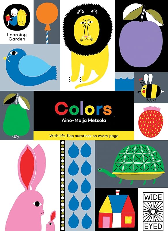 Colors: With lift-flap surprises on every page (The Learning Garden) by Aino-Maija Metsola