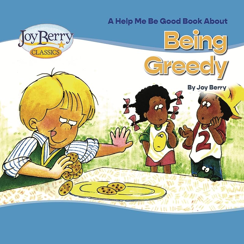 Being Greedy (Help Me Be Good) by Joy Berry