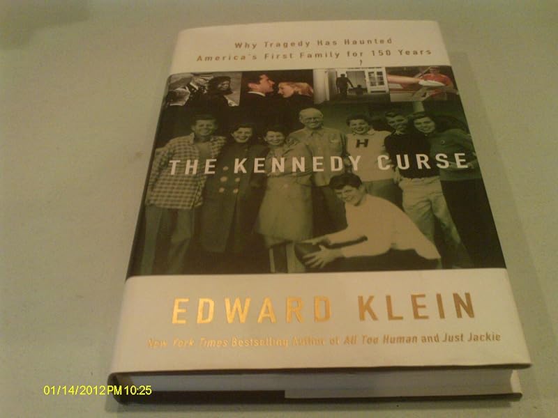 The Kennedy Curse: Why Tragedy Has Haunted America's First Family For 150 Years by Edward Klein