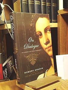 On Dialogue: An Essay in Free Thought by Robert Grudin