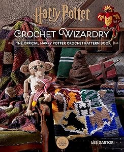 Harry Potter: Crochet Wizardry | Crochet Patterns | Harry Potter Crafts: The Official Harry Potter Crochet Pattern Book by Lee Sartori