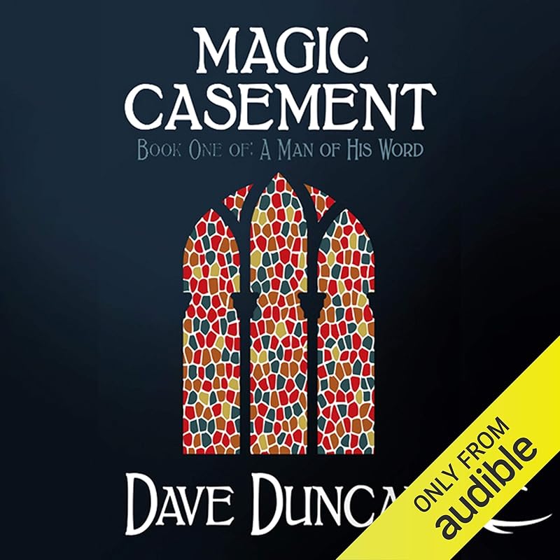 Magic Casement: A Man of His Word, Book 1 by Dave Duncan