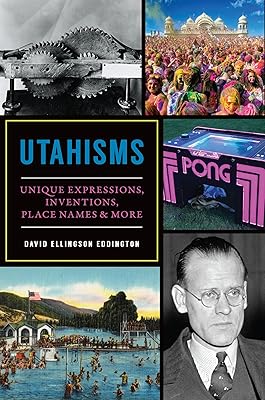 Utahisms: Unique Expressions, Inventions, Place Names & More