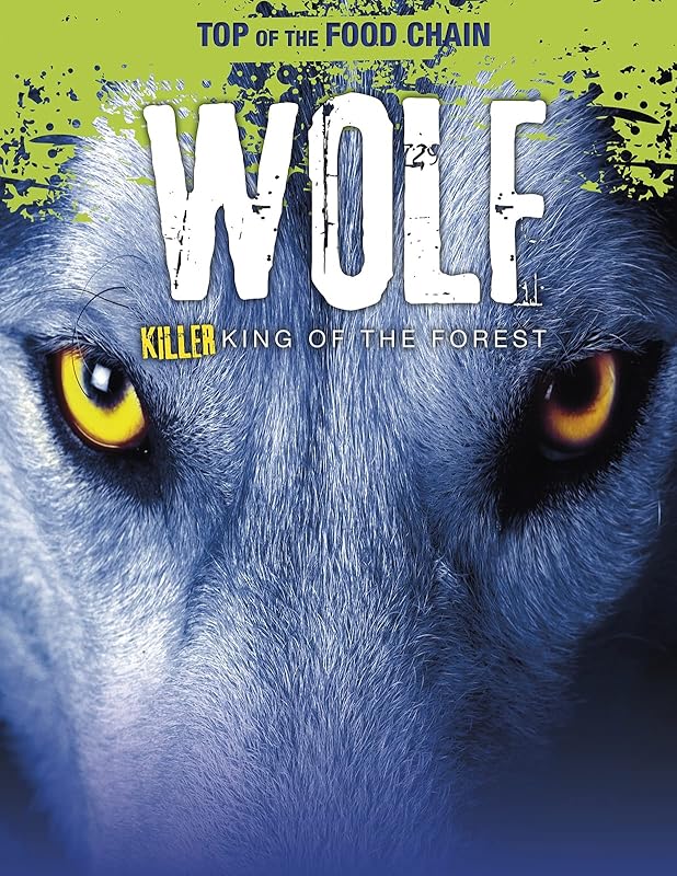 Top of the Food Chain: Wolf: Killer King of the Forest by Angela Royston