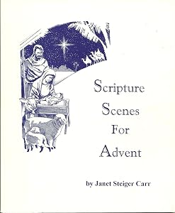 Scripture Scenes for Advent by Janet Steiger Carr