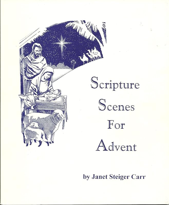 Scripture Scenes for Advent by Janet Steiger Carr