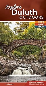 Explore Duluth Outdoors: Hiking, Biking, & More (Explore Outdoors) by Paul Kautz