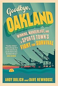 Goodbye, Oakland by Andy Dolich