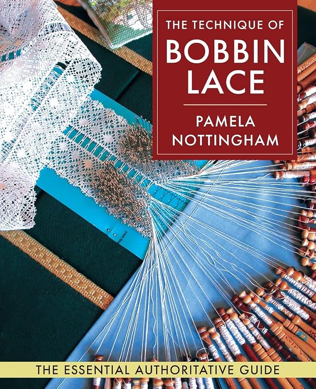 Technique of Bobbin Lace by Pamela Nottingham